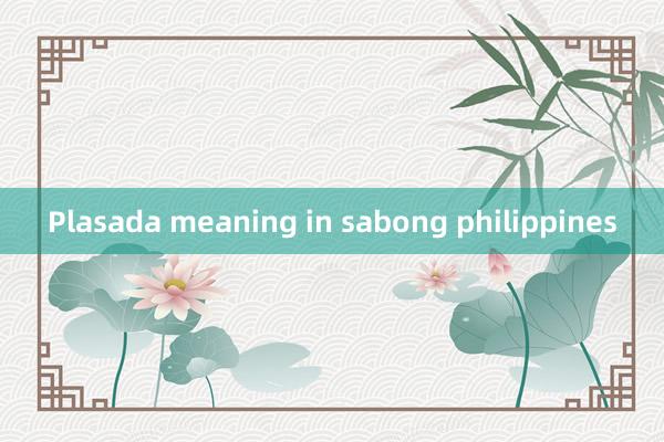 Plasada meaning in sabong philippines