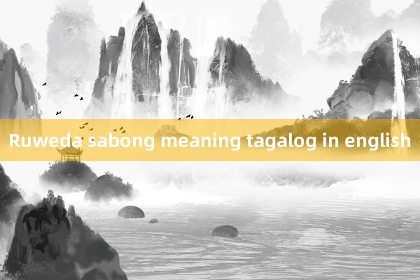 Ruweda sabong meaning tagalog in english