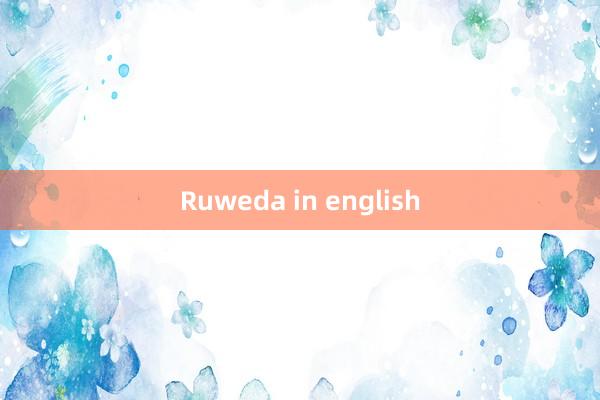 Ruweda in english