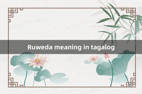 Ruweda meaning in tagalog