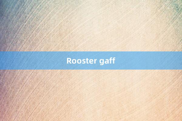 Rooster gaff