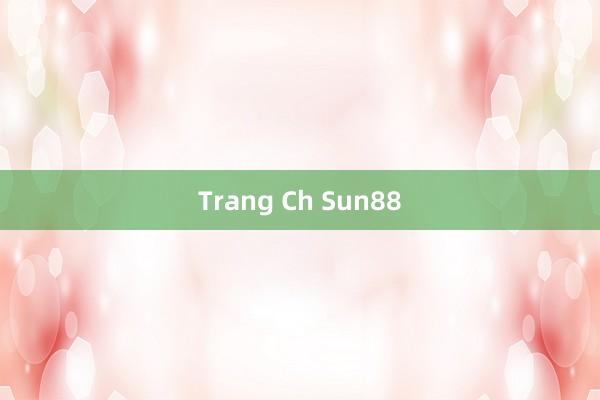 Trang Ch Sun88