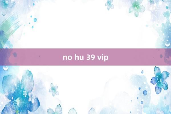 no hu 39 vip