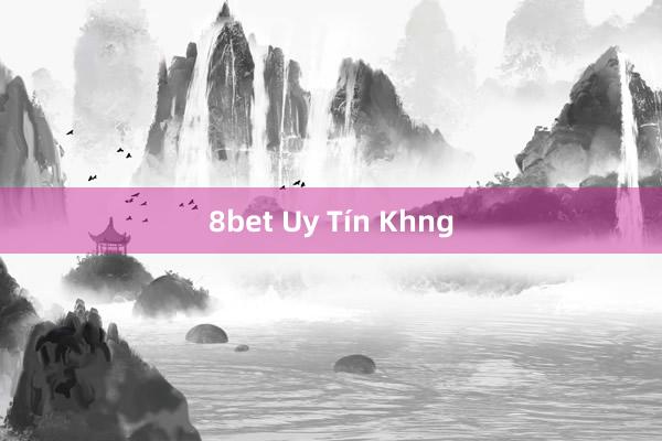 8bet Uy Tín Khng