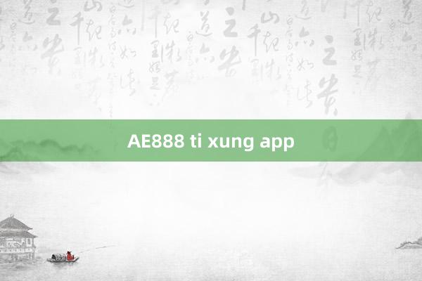 AE888 ti xung app