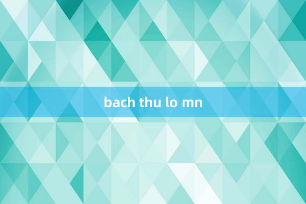 bach thu lo mn