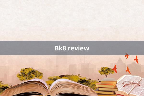 Bk8 review