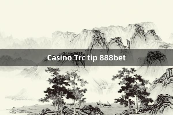 Casino Trc tip 888bet