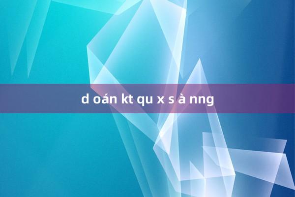 d oán kt qu x s à nng