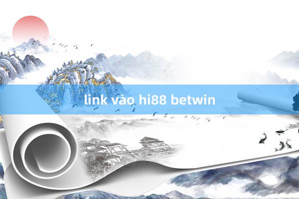 link vào hi88 betwin