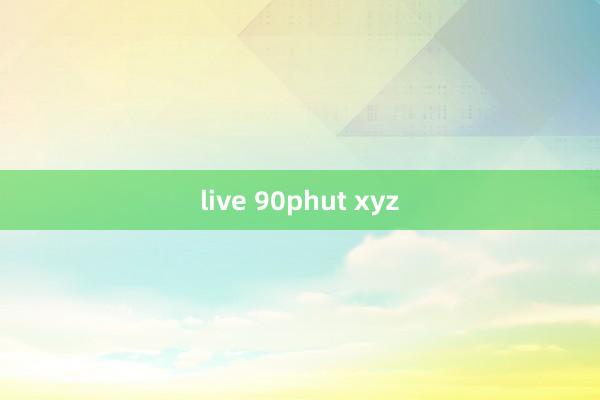 live 90phut xyz