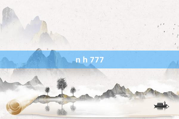 n h 777