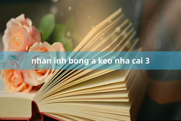 nhan inh bong a keo nha cai 3