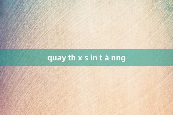 quay th x s in t à nng