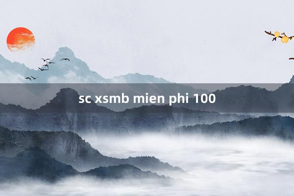 sc xsmb mien phi 100