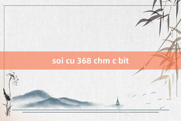 soi cu 368 chm c bit