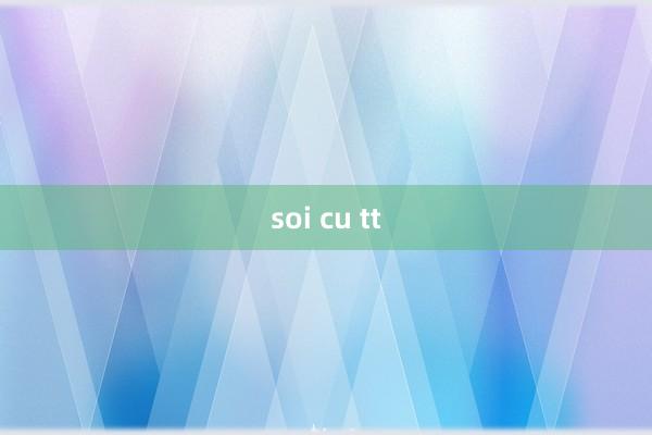 soi cu tt