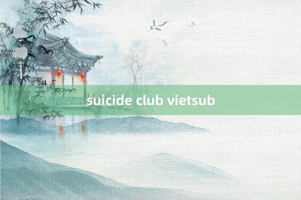 suicide club vietsub