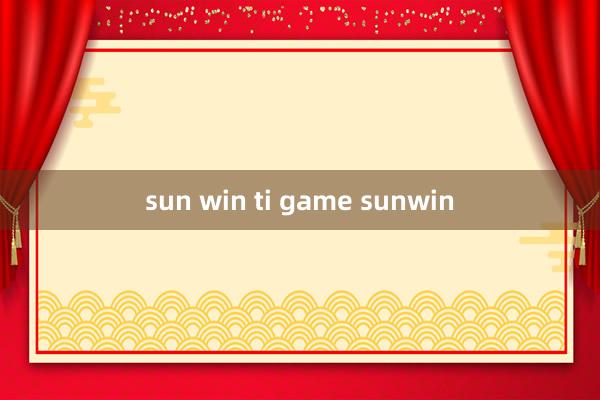 sun win ti game sunwin