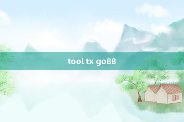 tool tx go88