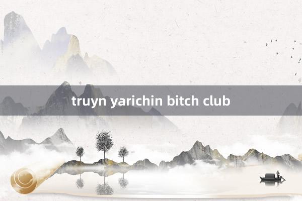 truyn yarichin bitch club