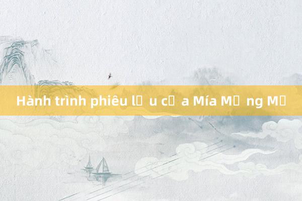 Hành trình phiêu lưu của Mía Mộng Mơ