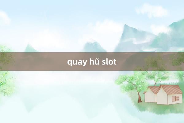 quay hũ slot