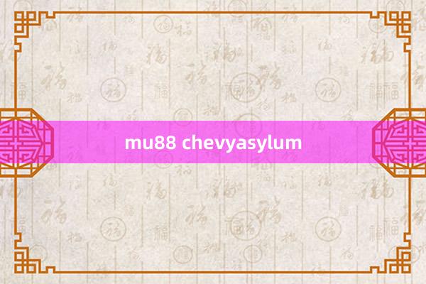 mu88 chevyasylum