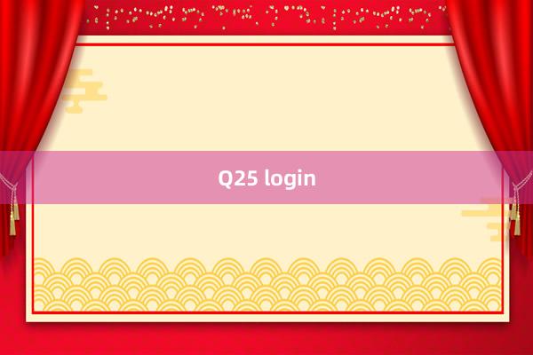 Q25 login